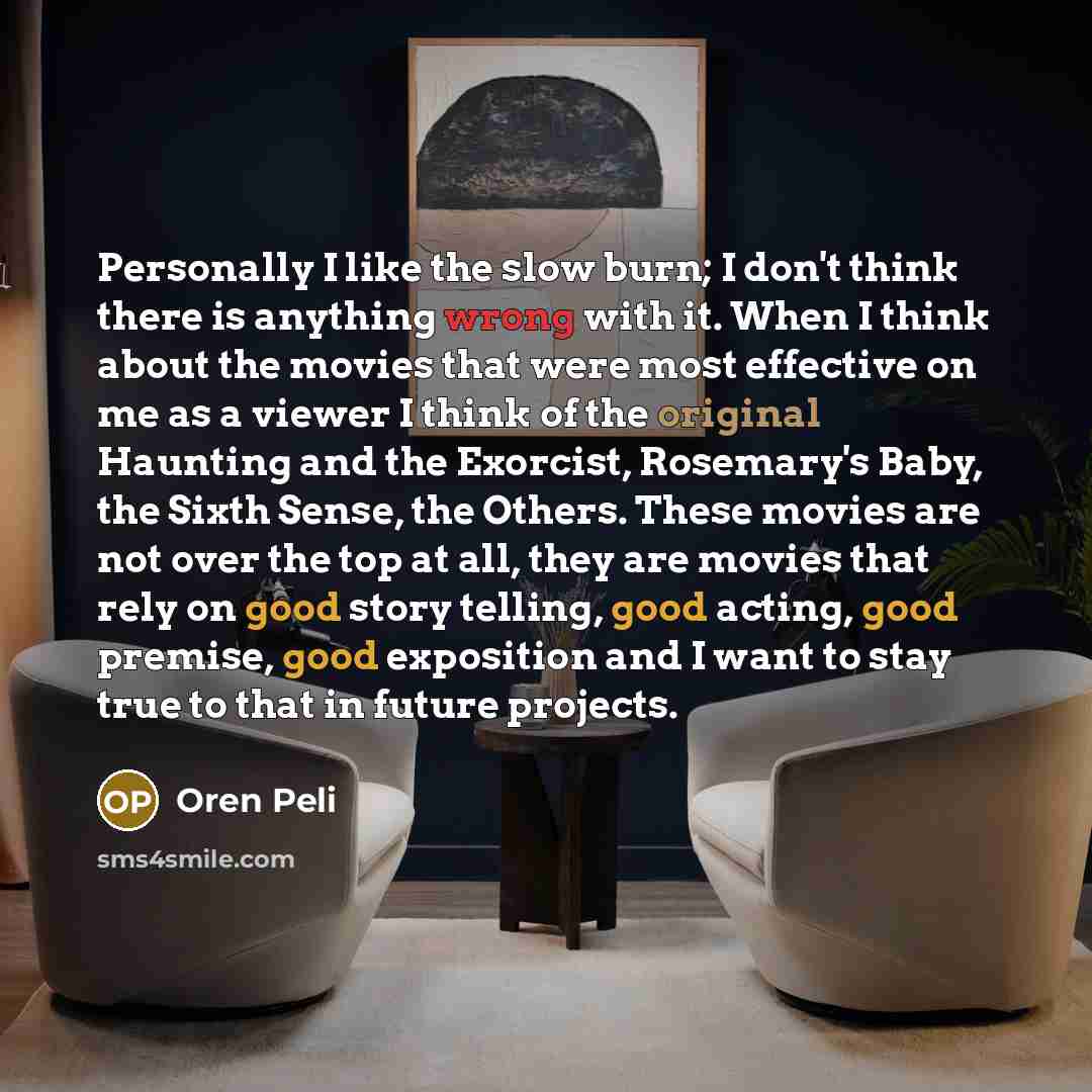 “Personally I like the slow burn; I don't think there…” quote by Oren Peli