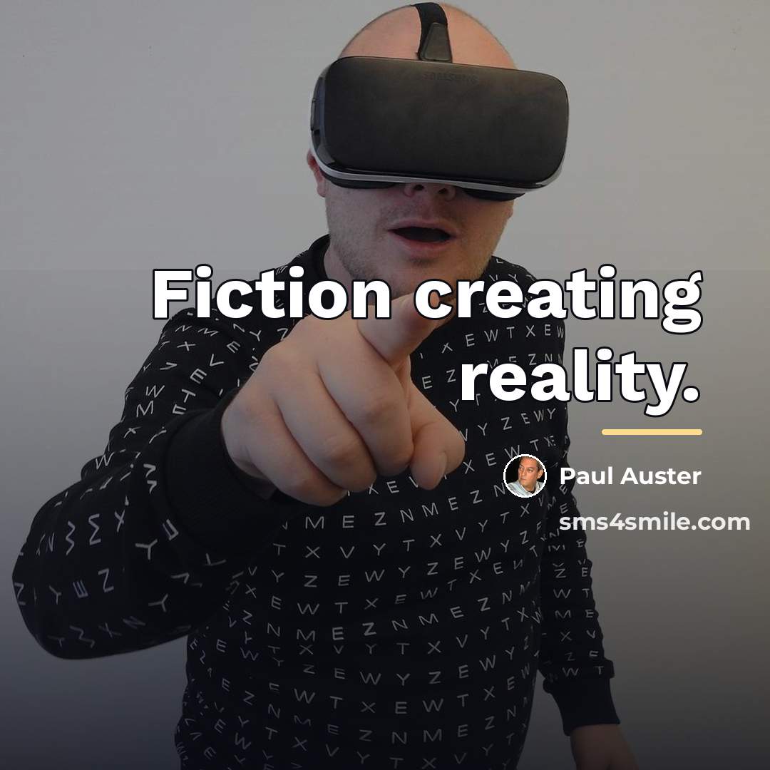 “Fiction creating reality.…” quote by Paul Auster