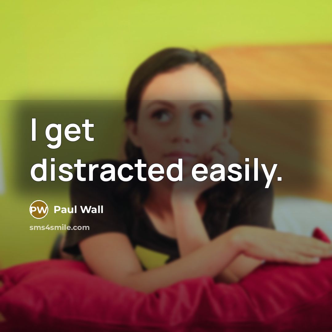 “I get distracted easily.…” quote by Paul Wall