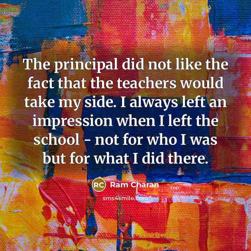 “The principal did not like the fact that the teachers…” quote by Ram Charan