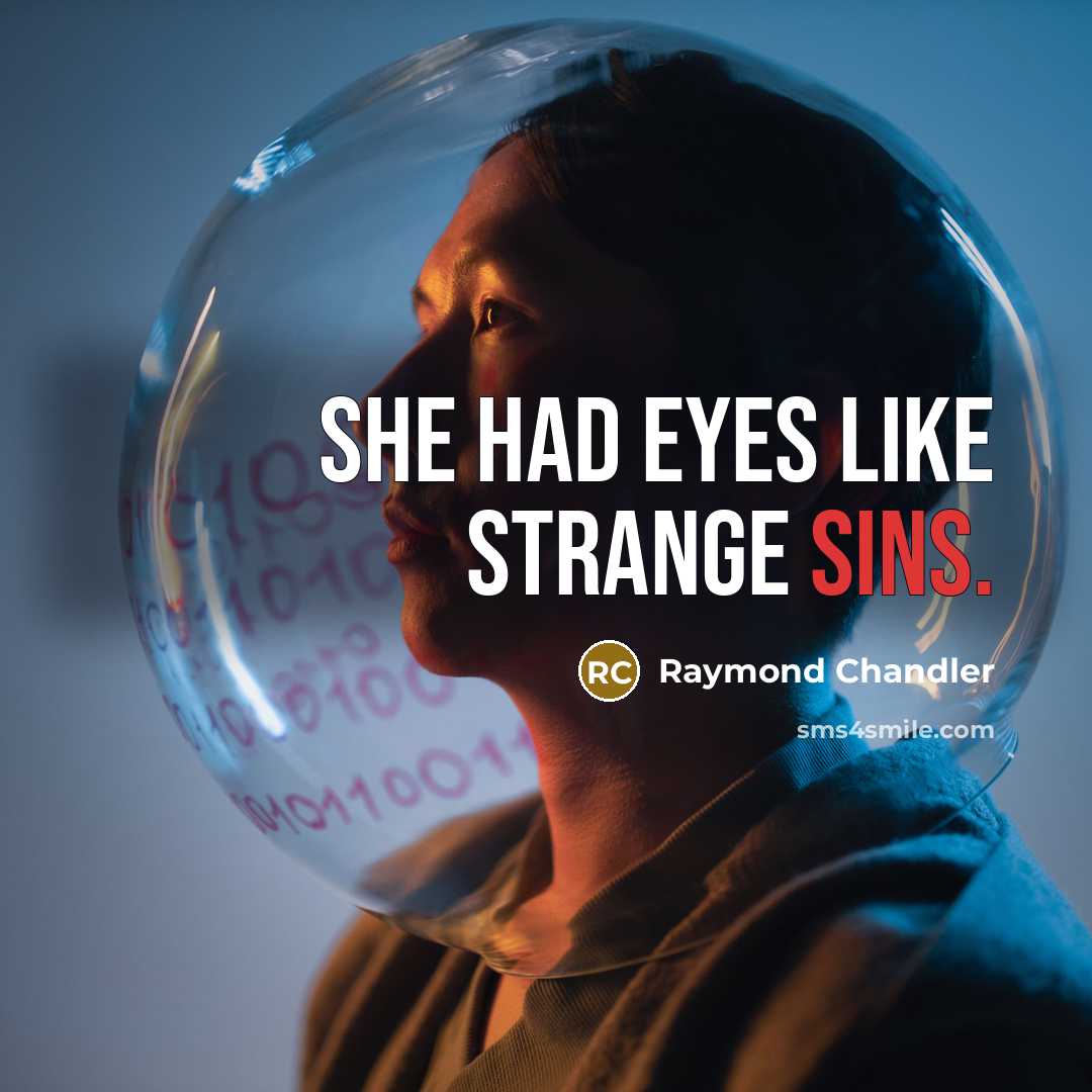 “She had eyes like strange sins.…” quote by Raymond Chandler