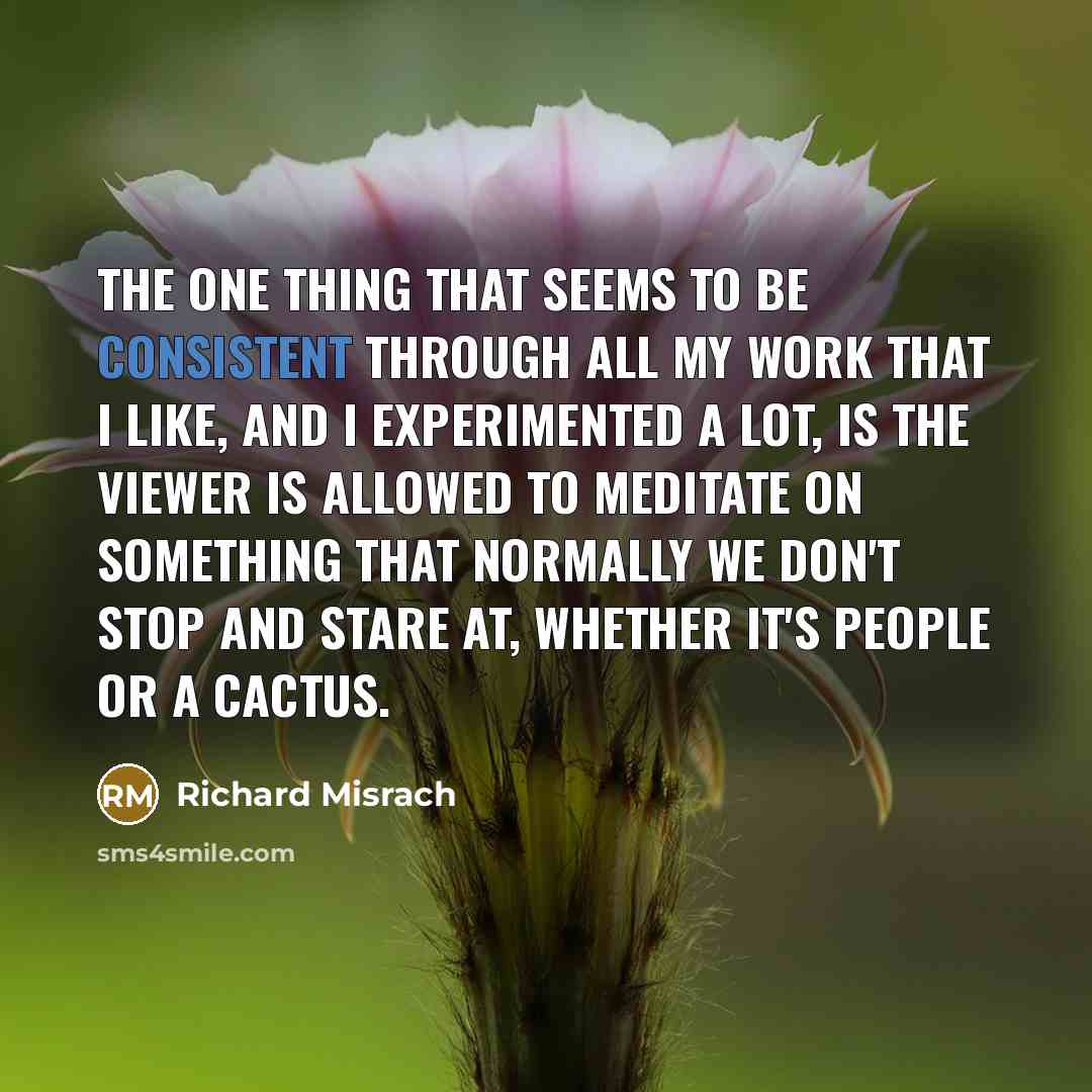 “The one thing that seems to be consistent through all…” quote by Richard Misrach