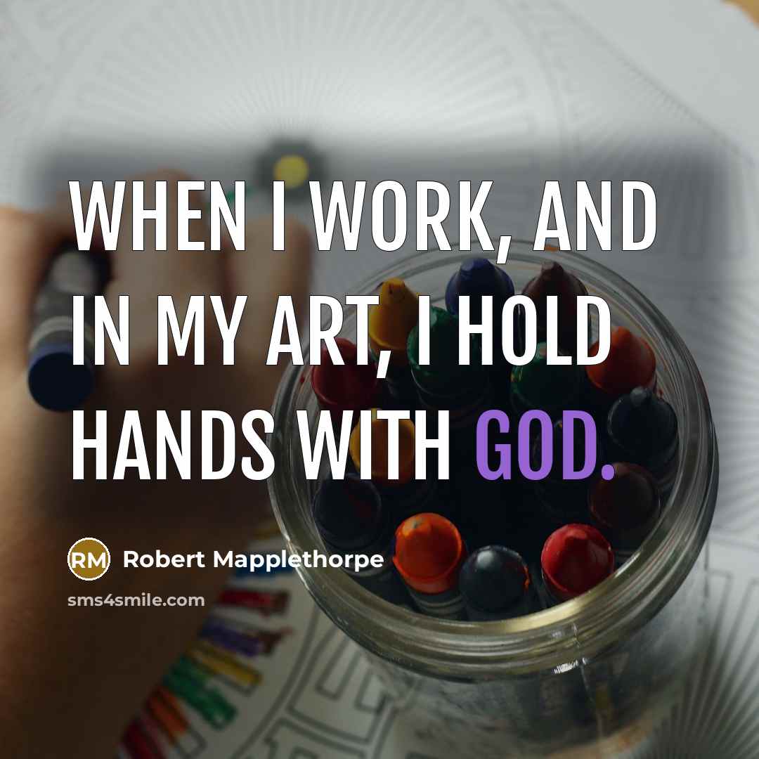 “When I work, and in my art, I hold hands…” quote by Robert Mapplethorpe