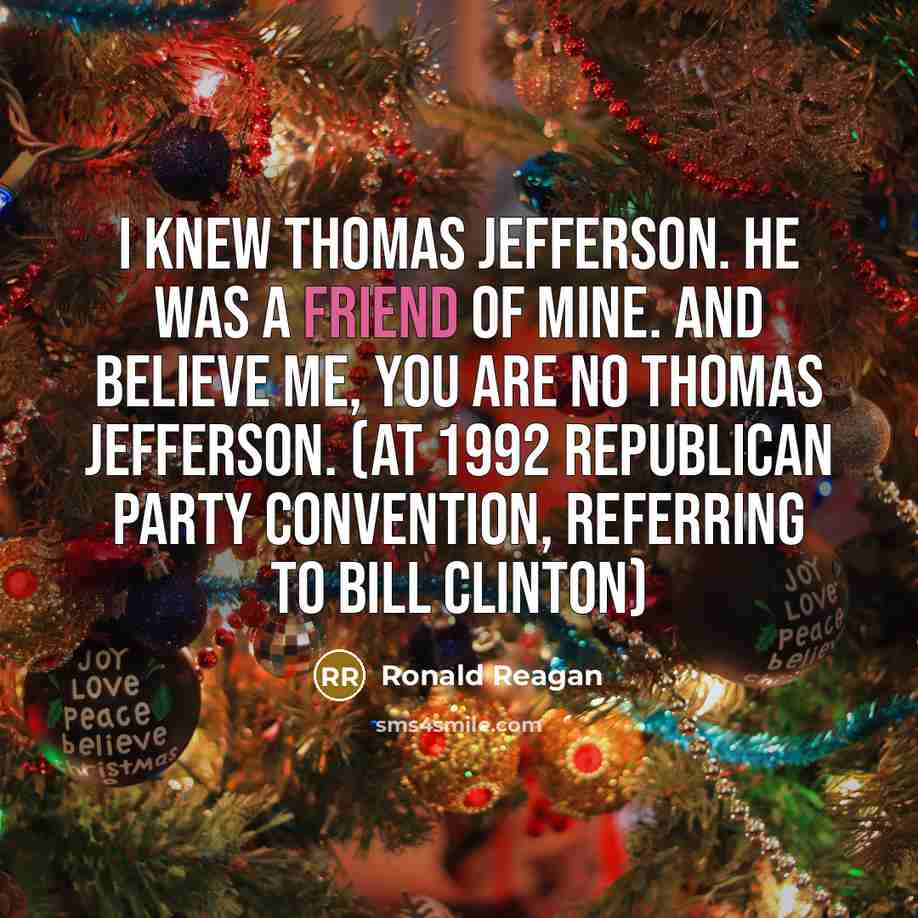 “I knew Thomas Jefferson. He was a friend of mine.…” quote by Ronald Reagan