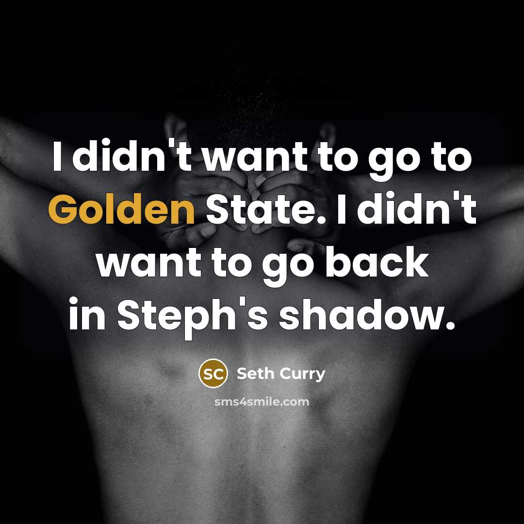 “I didn't want to go to Golden State. I didn't…” quote by Seth Curry