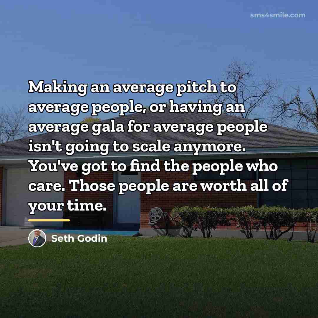 “Making an average pitch to average people, or having an…” quote by Seth Godin