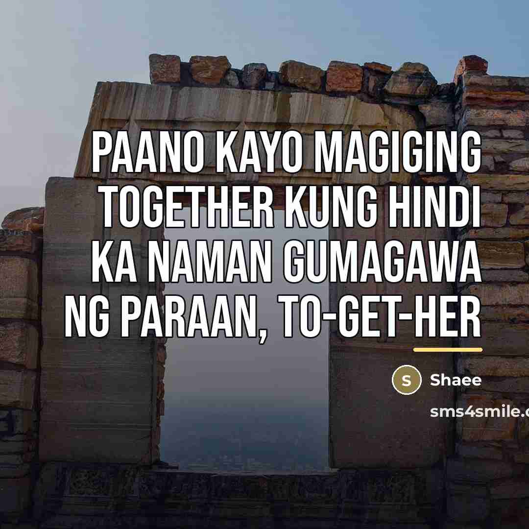 “Paano kayo magiging TOGETHER Kung hindi ka naman gumagawa ng…” quote by Shaee