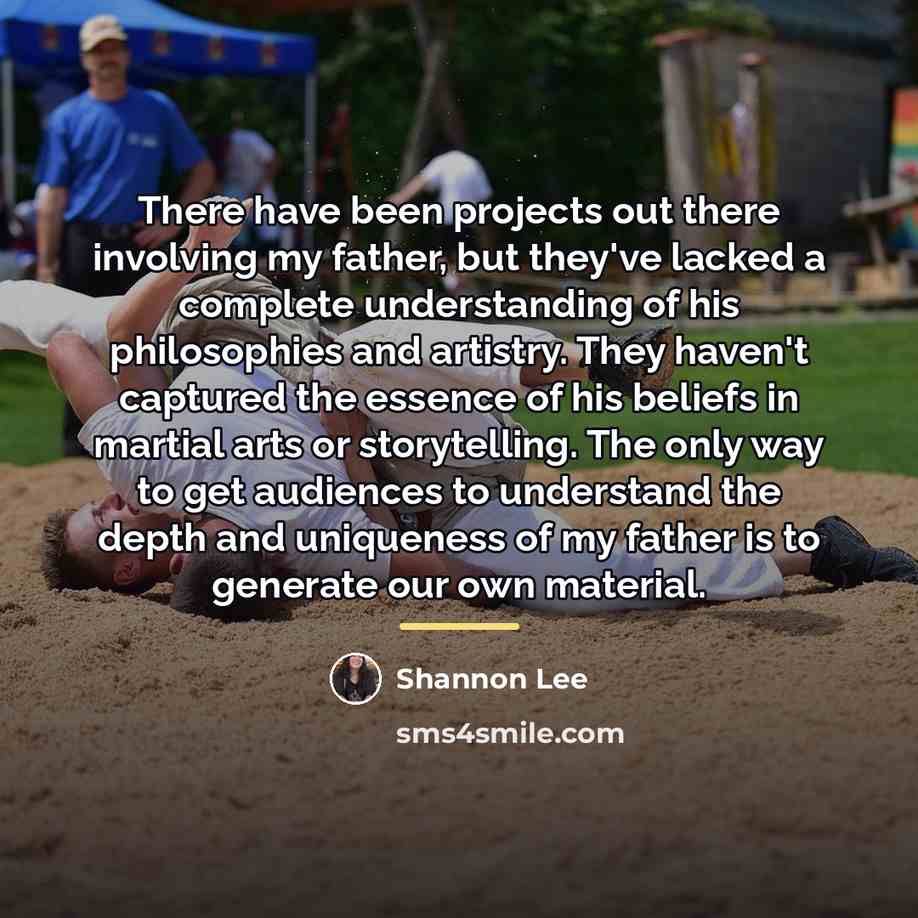 “There have been projects out there involving my father, but…” quote by Shannon Lee