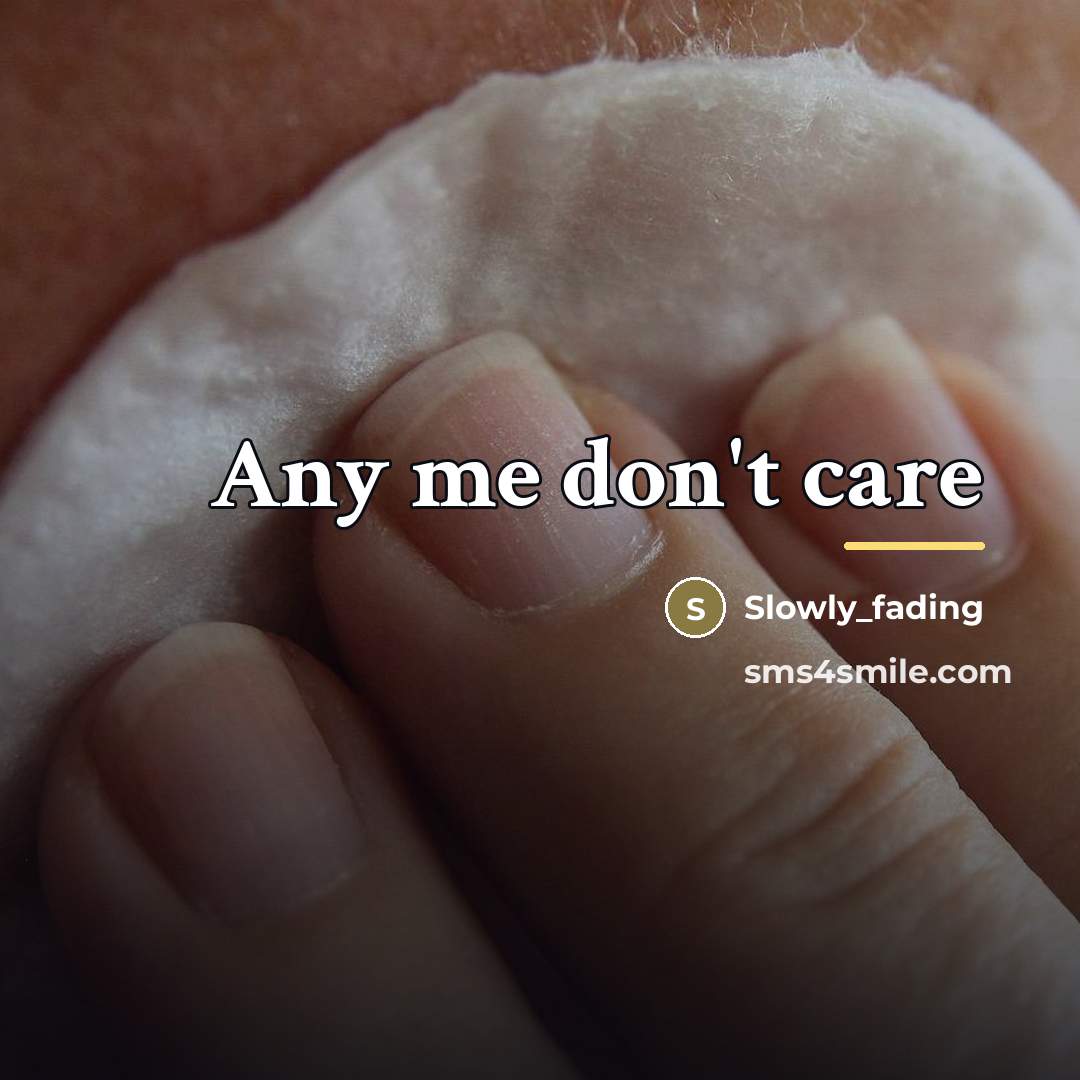“Any me don't care…” quote by Slowly_fading