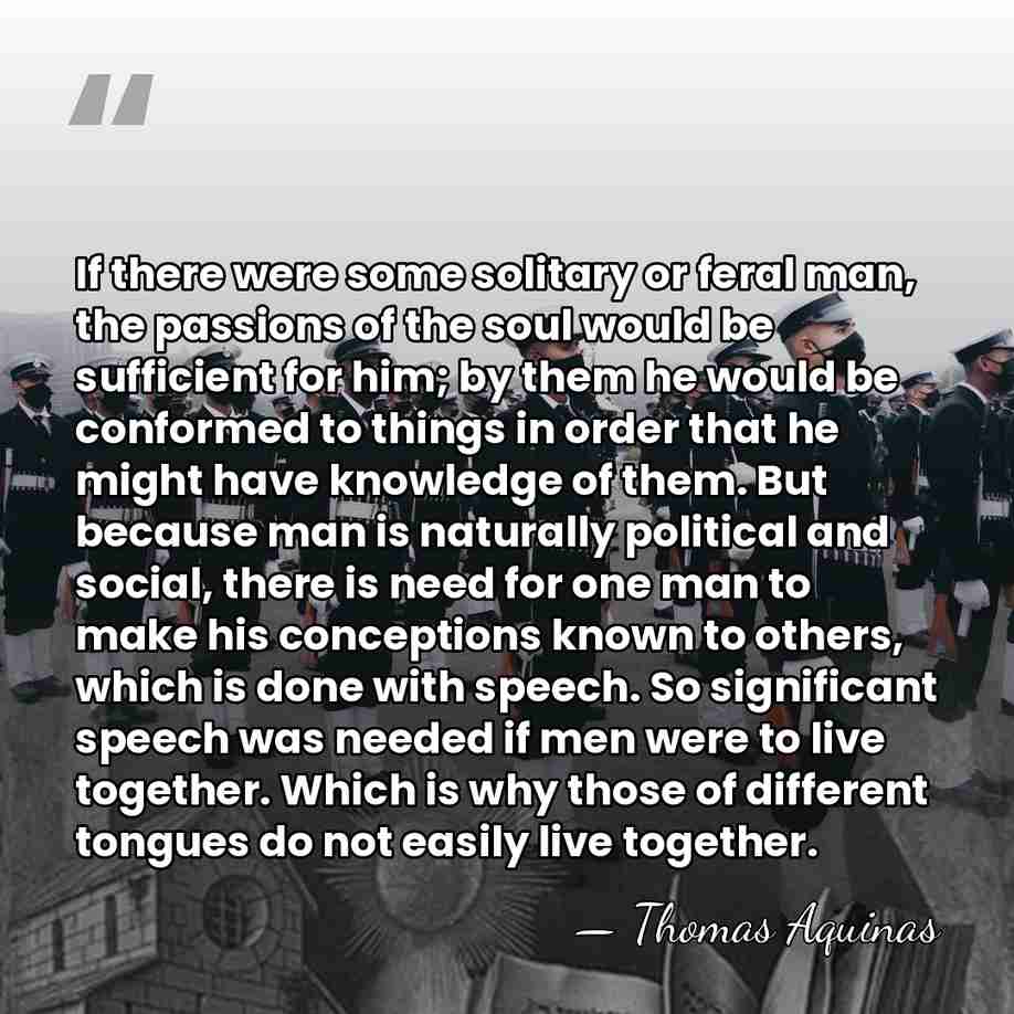 If there were some solitary or feral man, the passions of the&hellip; - Thomas Aquinas