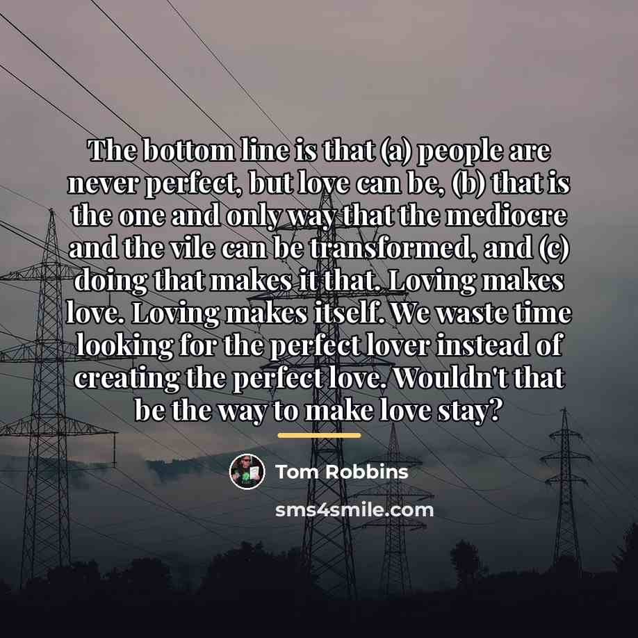 “The bottom line is that (a) people are never perfect,…” quote by Tom Robbins