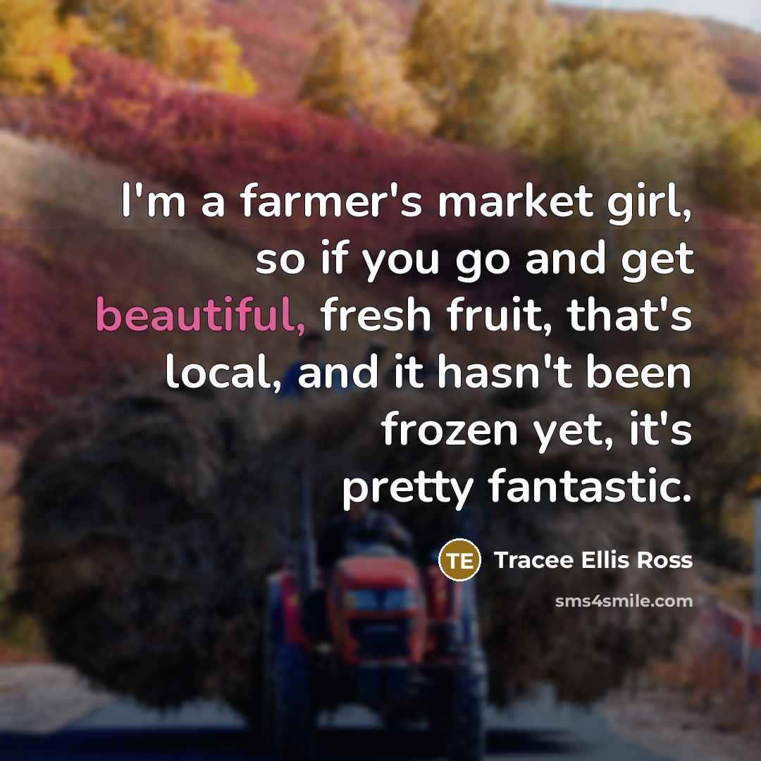 “I'm a farmer's market girl, so if you go and…” quote by Tracee Ellis Ross