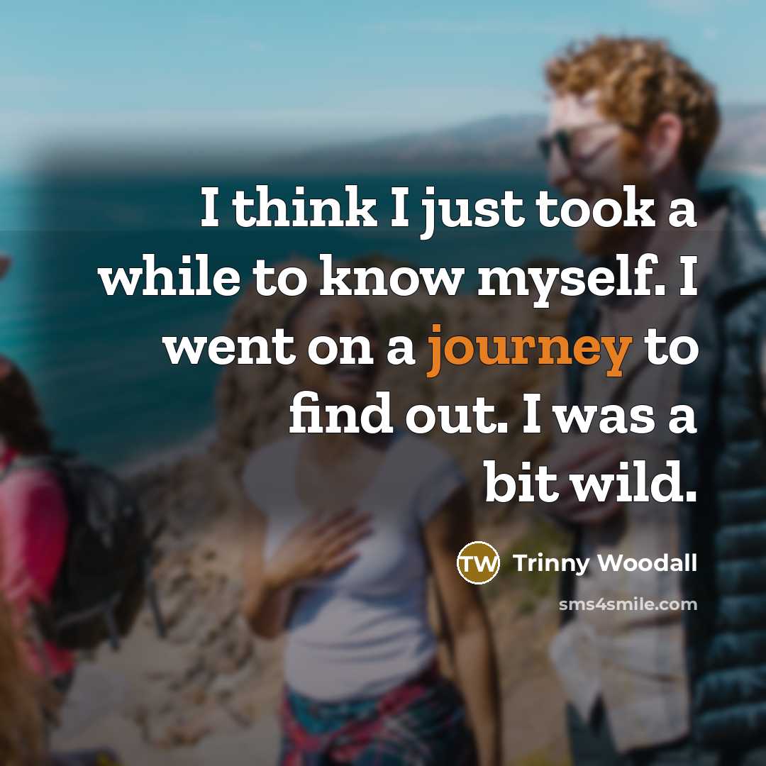 “I think I just took a while to know myself.…” quote by Trinny Woodall