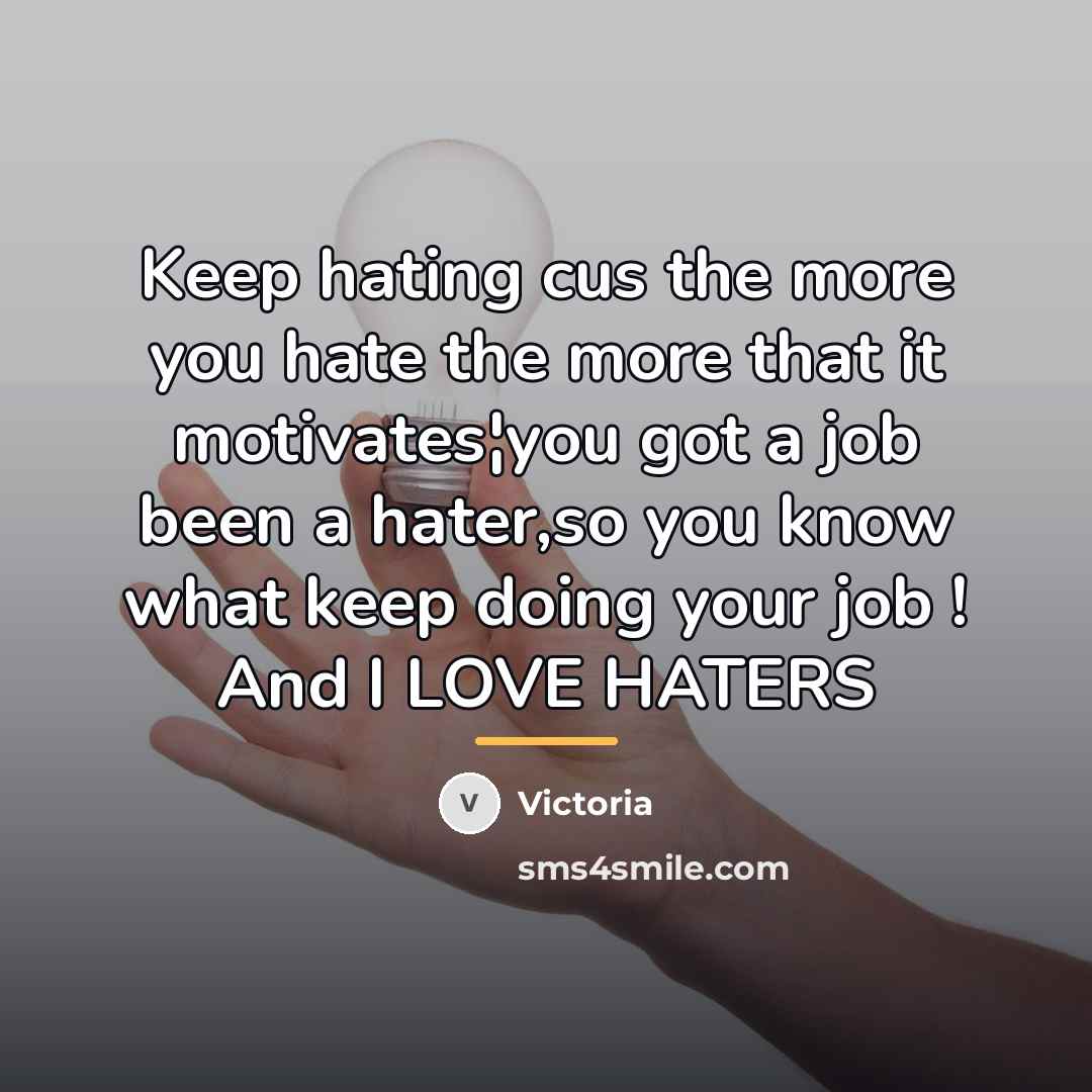 “Keep hating cus the more you hate the more that…” quote by Victoria