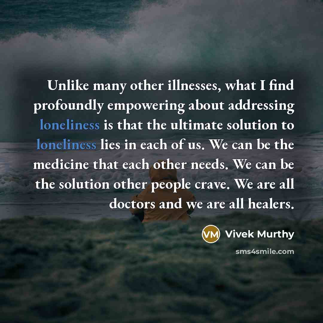 “Unlike many other illnesses, what I find profoundly empowering about…” quote by Vivek Murthy