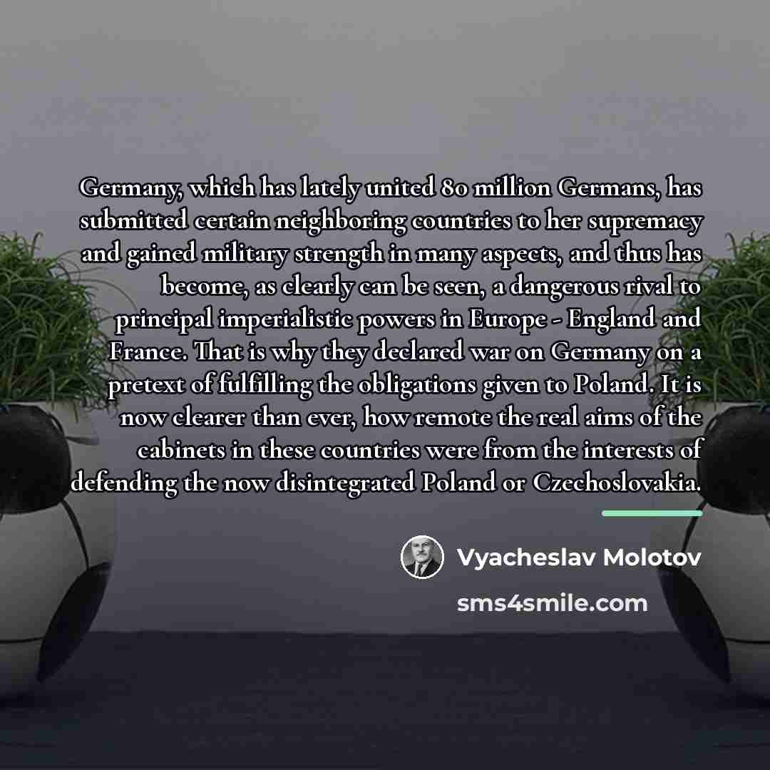 “Germany, which has lately united 80 million Germans, has submitted…” quote by Vyacheslav Molotov