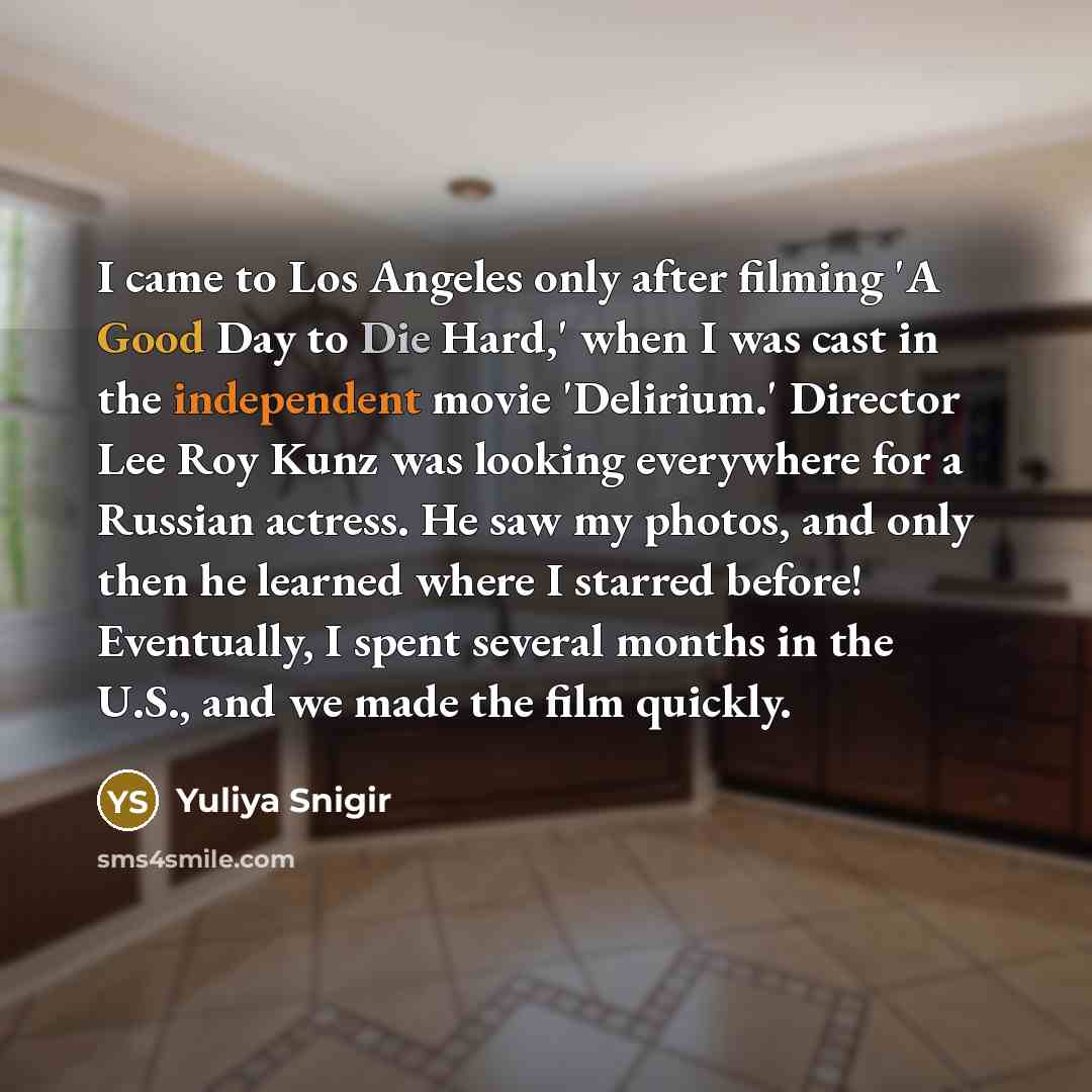 “I came to Los Angeles only after filming 'A Good…” quote by Yuliya Snigir