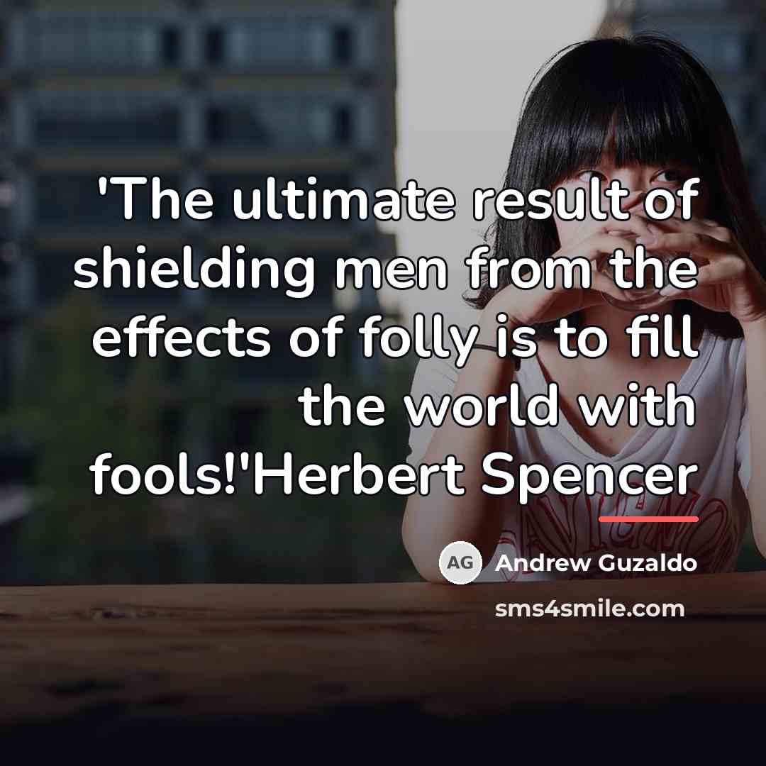 “'The ultimate result of shielding men from the effects of…” quote by Andrew Guzaldo