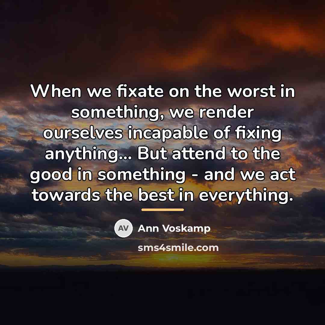 “When we fixate on the worst in something, we render…” quote by Ann Voskamp