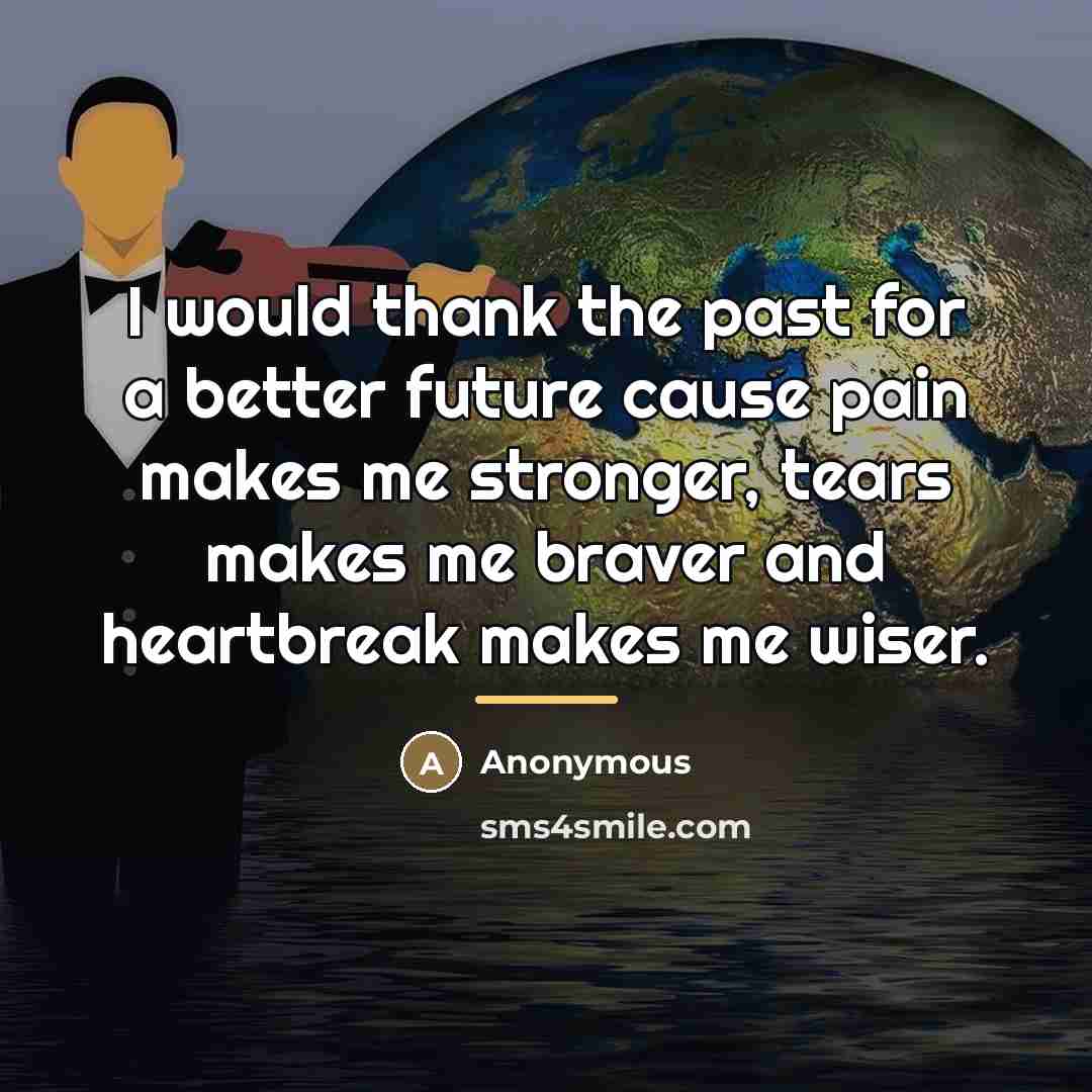 “I would thank the past for a better future cause…” quote by Anonymous