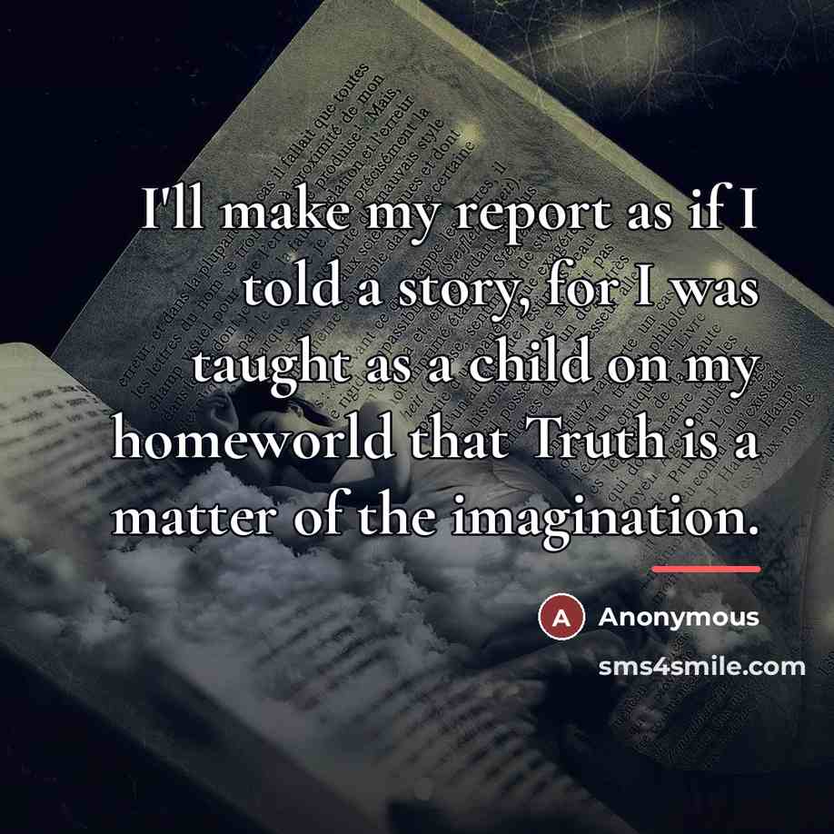 “I'll make my report as if I told a story,…” quote by Anonymous