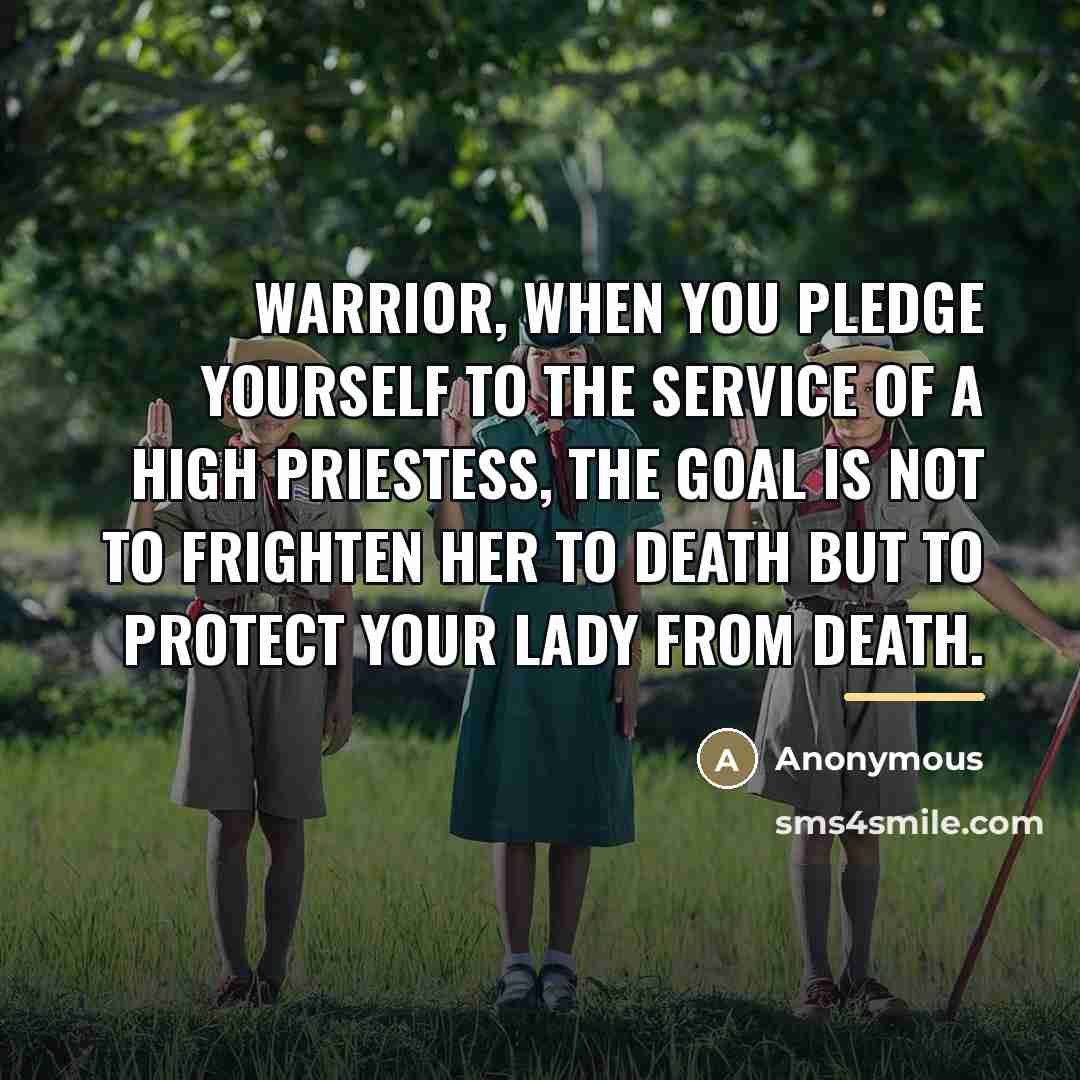 “Warrior, when you pledge yourself to the service of a…” quote by Anonymous
