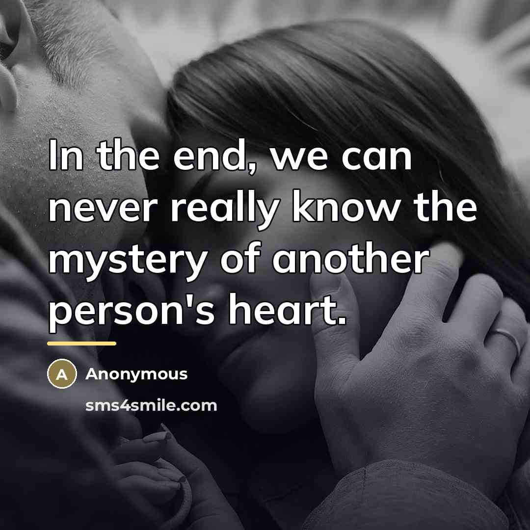 “In the end, we can never really know the mystery…” quote by Anonymous