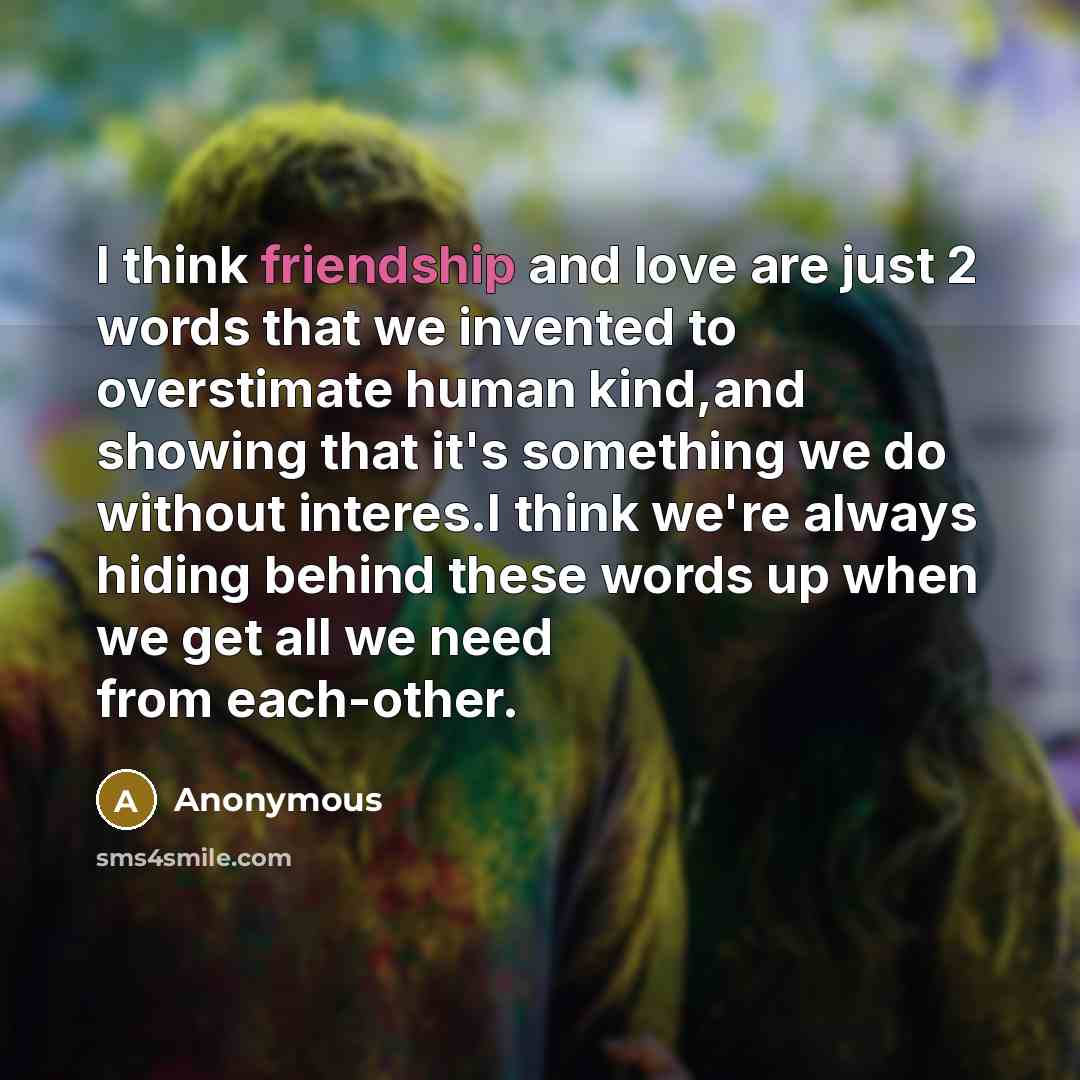“I think friendship and love are just 2 words that…” quote by Anonymous