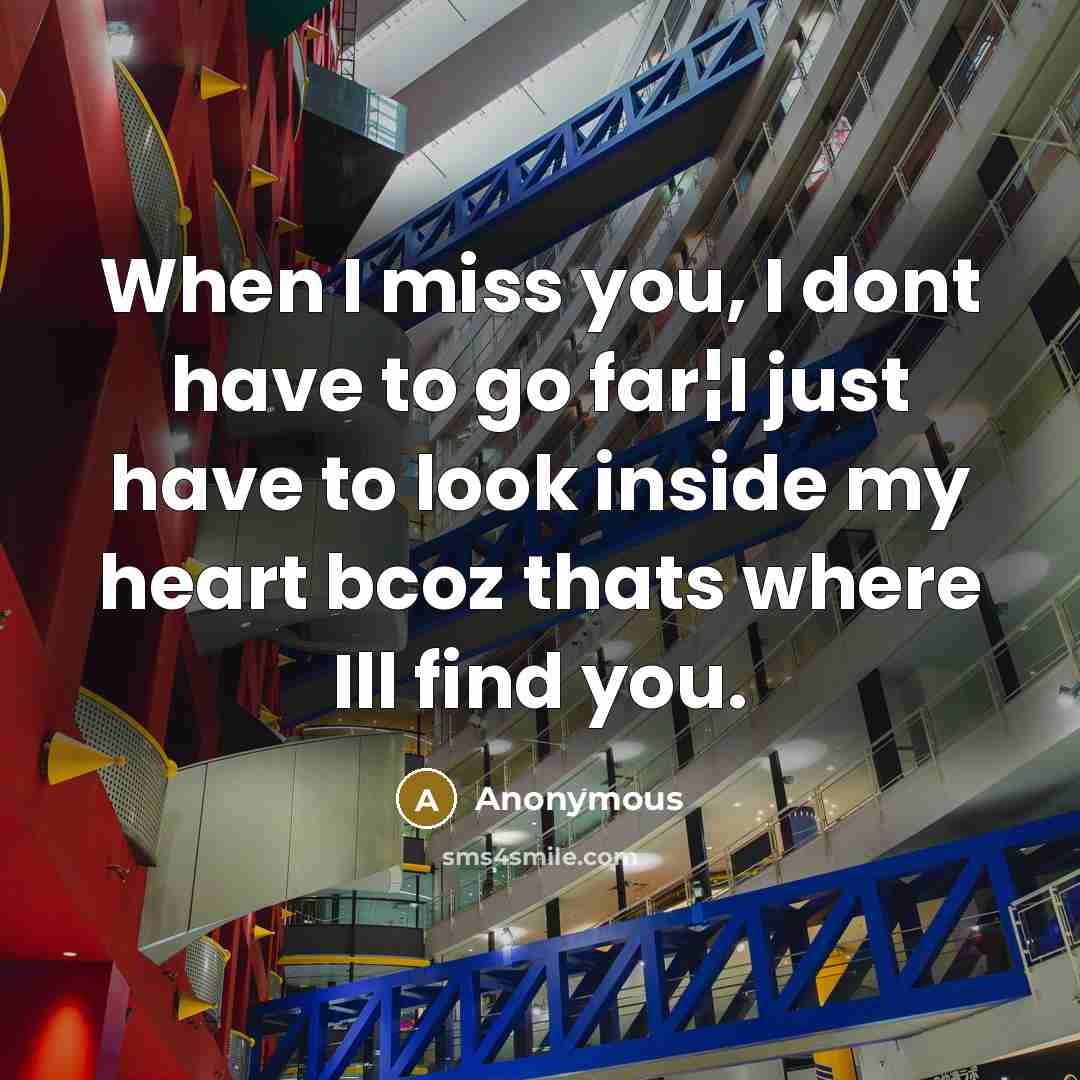 “When I miss you, I dont have to go far¦I…” quote by Anonymous