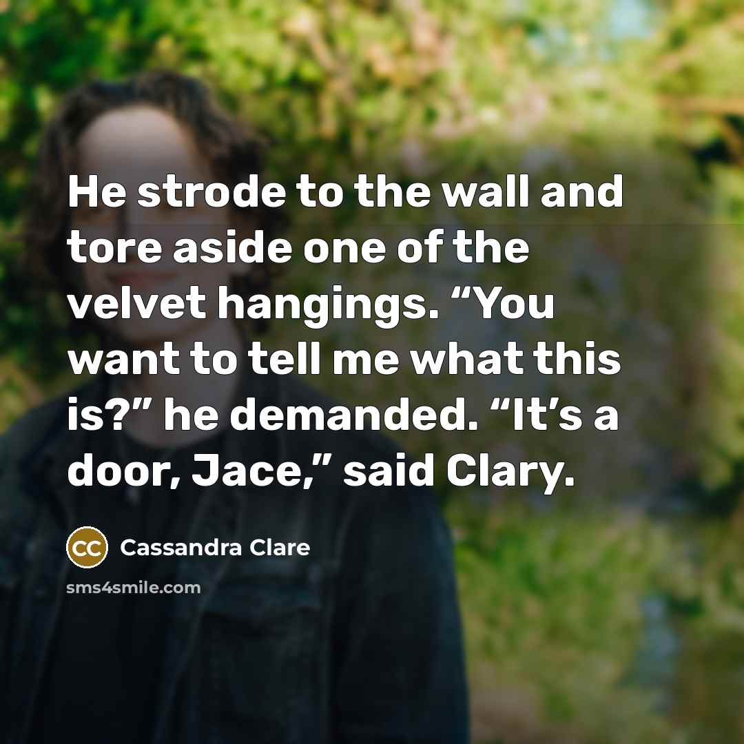 “He strode to the wall and tore aside one of…” quote by Cassandra Clare