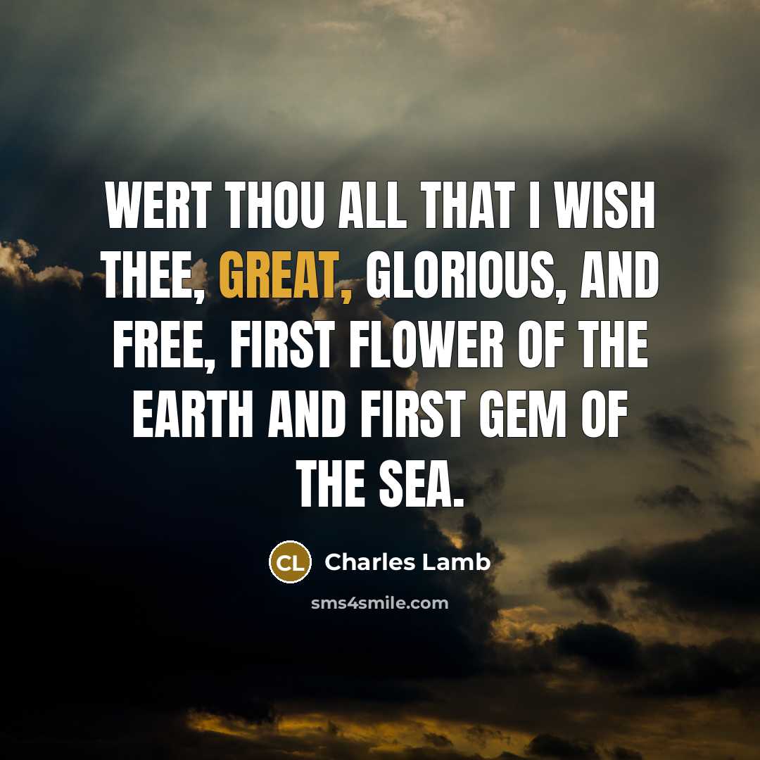 “Wert thou all that I wish thee, great, glorious, and…” quote by Charles Lamb