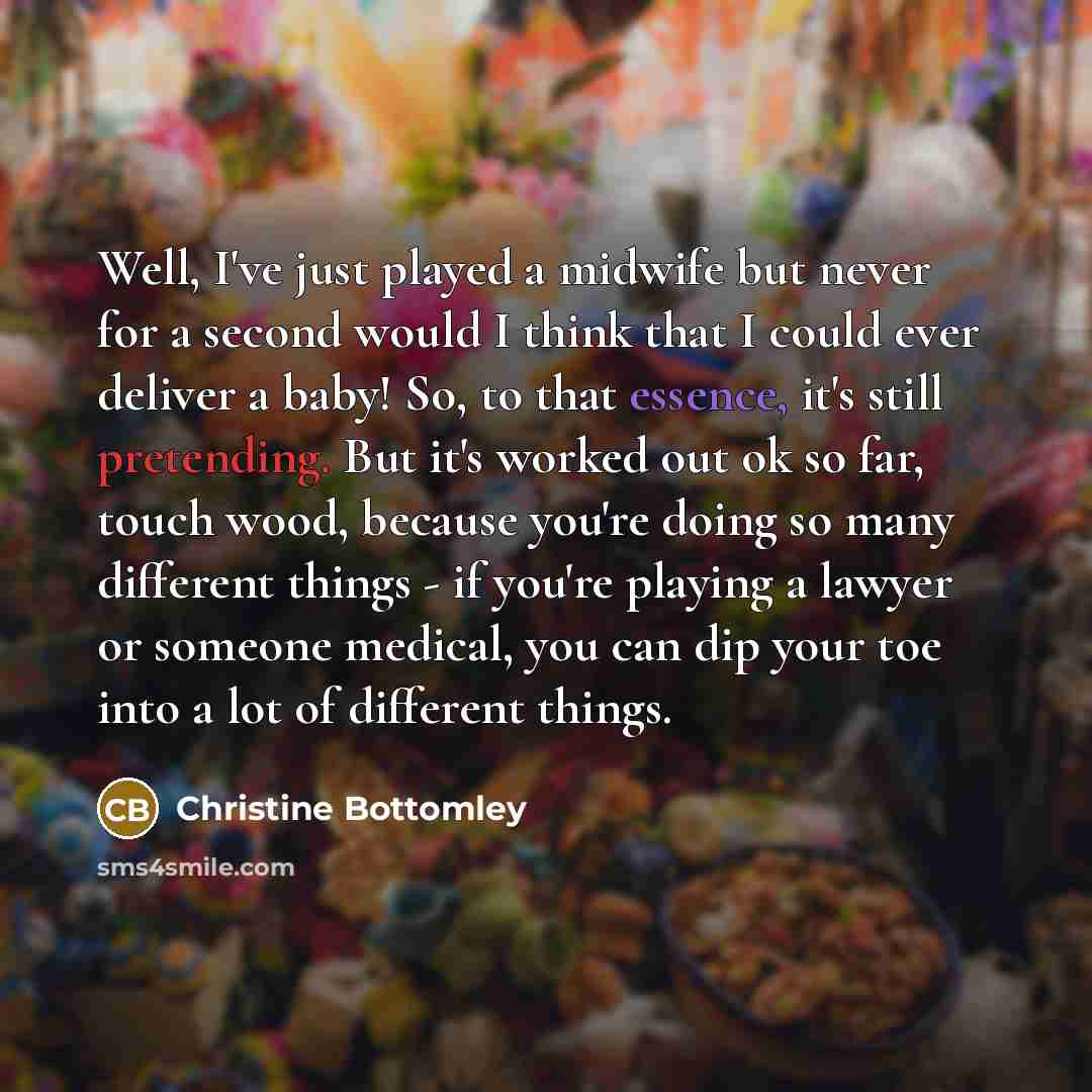 “Well, I've just played a midwife but never for a…” quote by Christine Bottomley