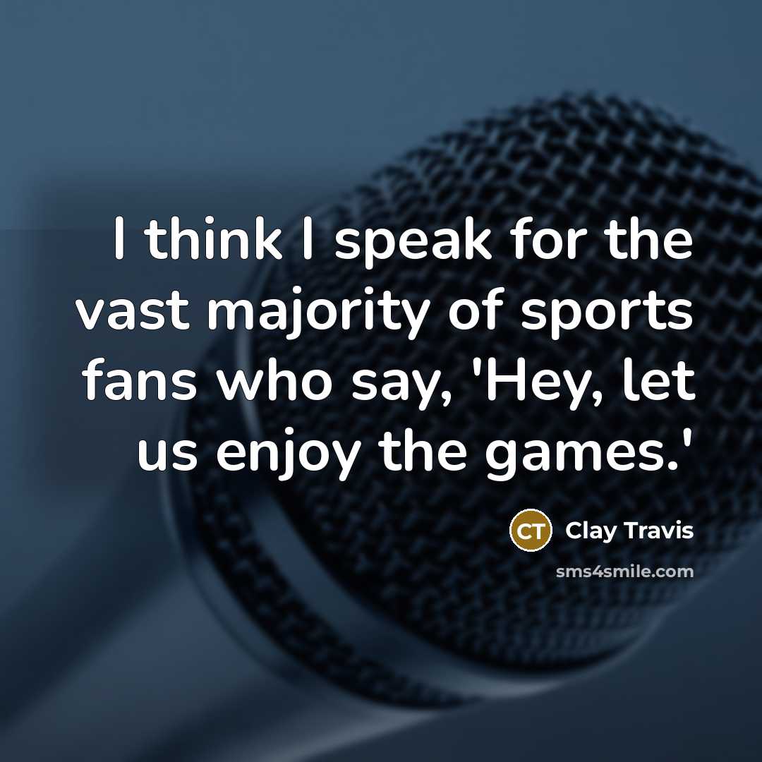 “I think I speak for the vast majority of sports…” quote by Clay Travis