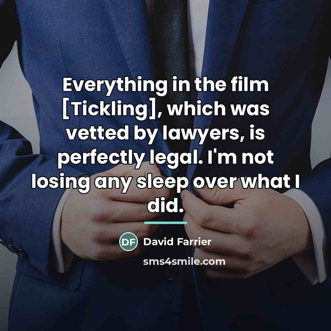 “Everything in the film [Tickling], which was vetted by lawyers,…” quote by David Farrier