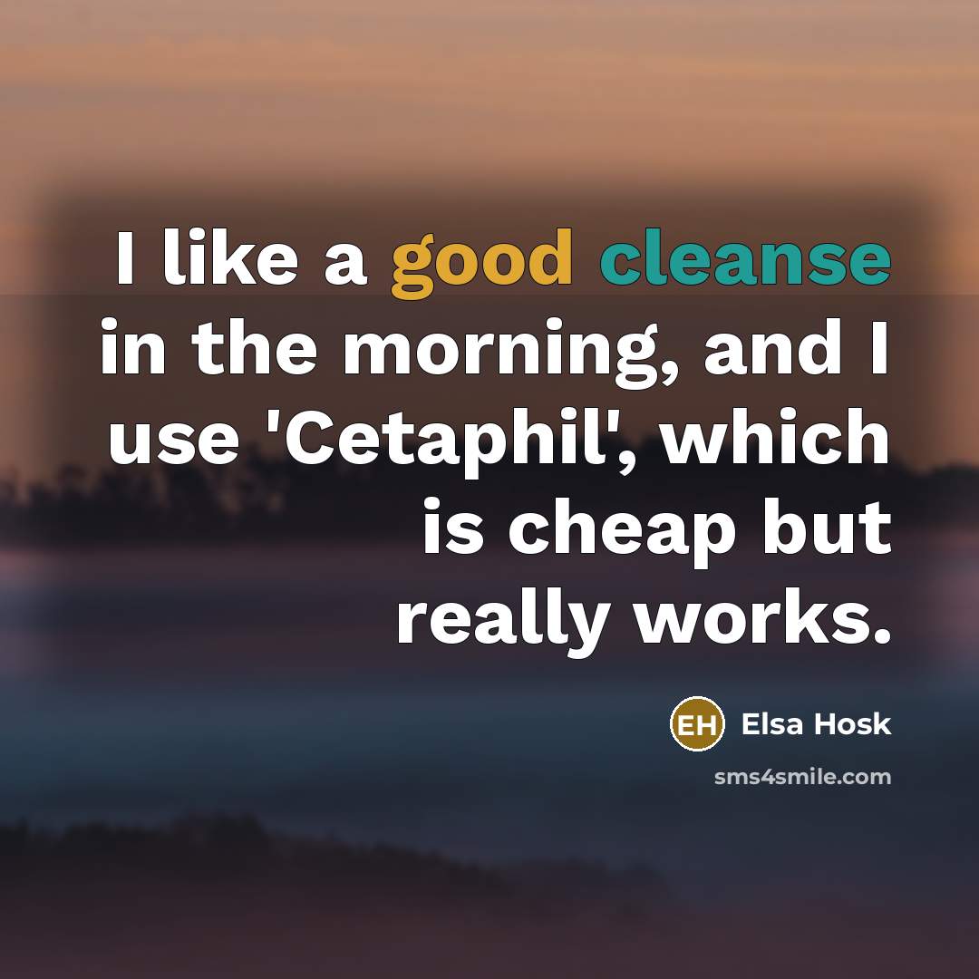 “I like a good cleanse in the morning, and I…” quote by Elsa Hosk
