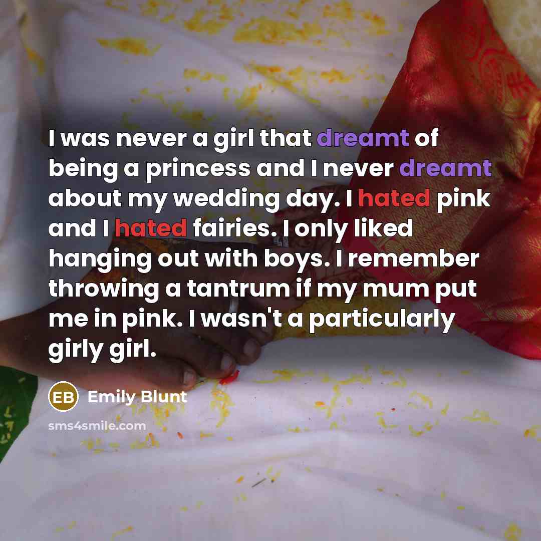 “I was never a girl that dreamt of being a…” quote by Emily Blunt