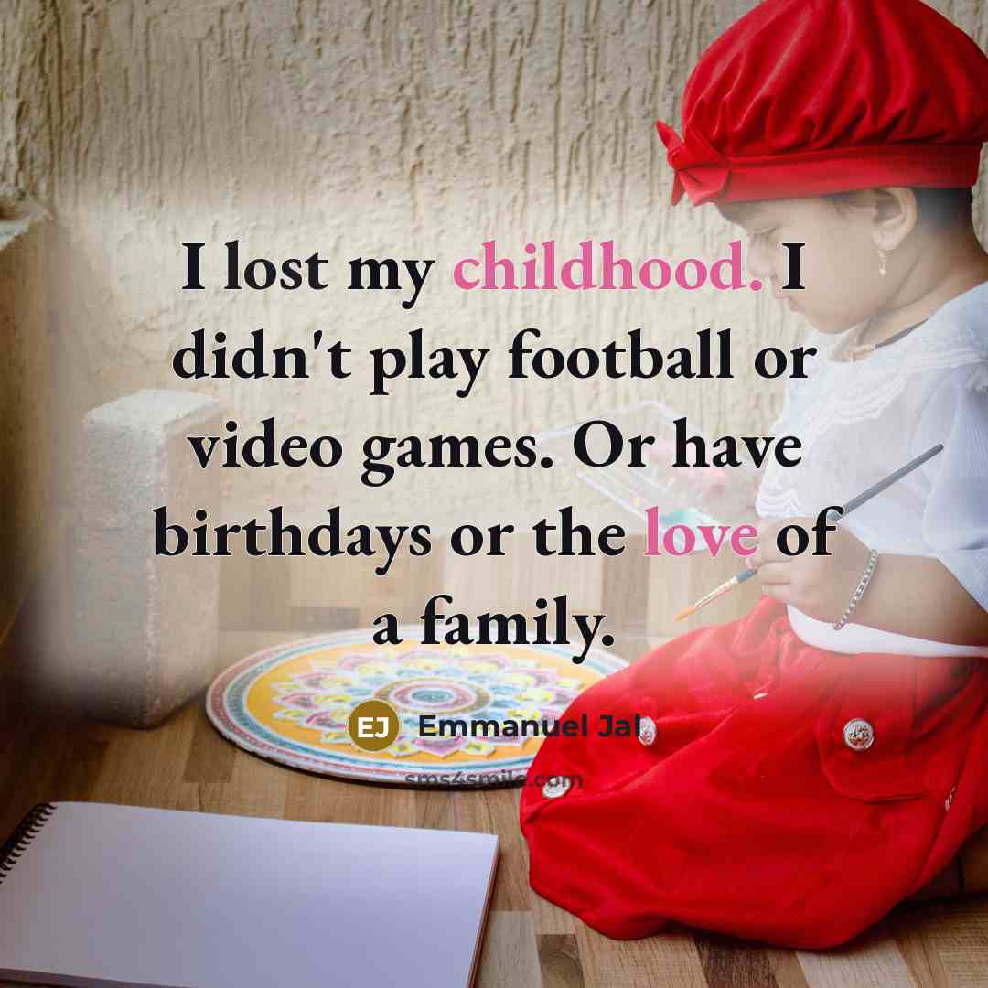 “I lost my childhood. I didn't play football or video…” quote by Emmanuel Jal