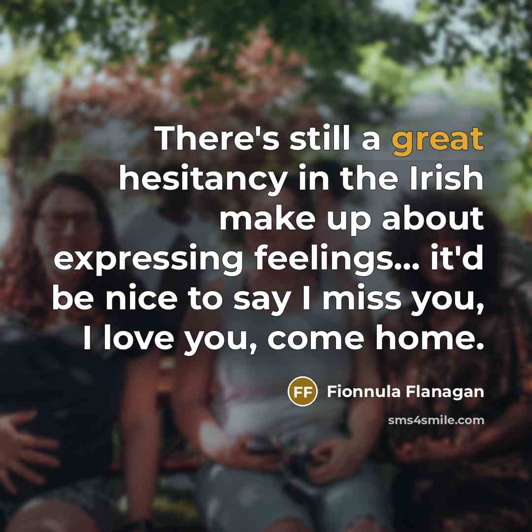 “There's still a great hesitancy in the Irish make up…” quote by Fionnula Flanagan