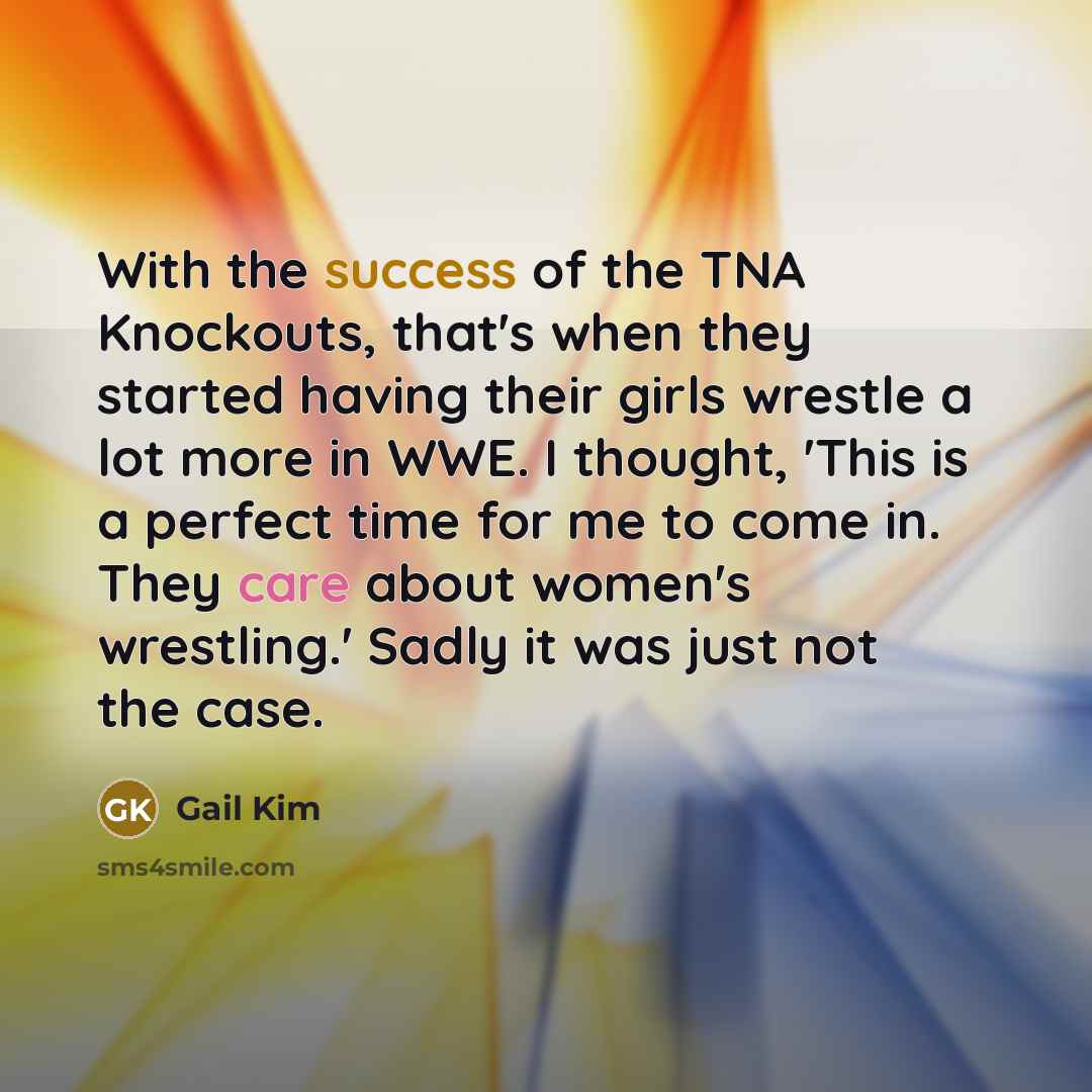 “With the success of the TNA Knockouts, that's when they…” quote by Gail Kim