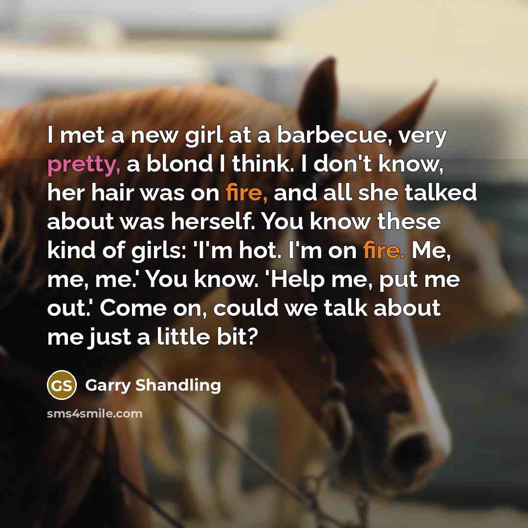 “I met a new girl at a barbecue, very pretty,…” quote by Garry Shandling