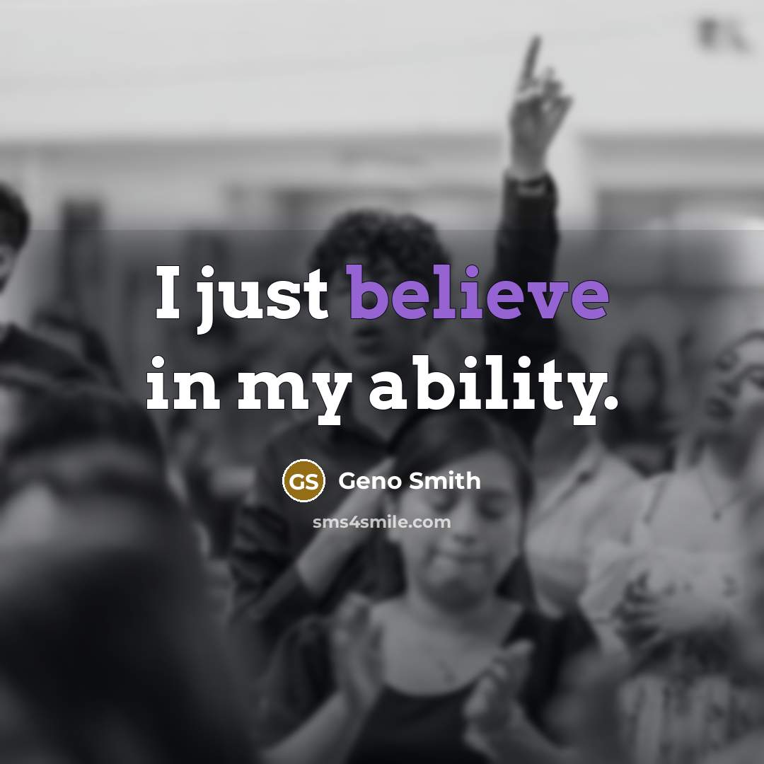 “I just believe in my ability.…” quote by Geno Smith