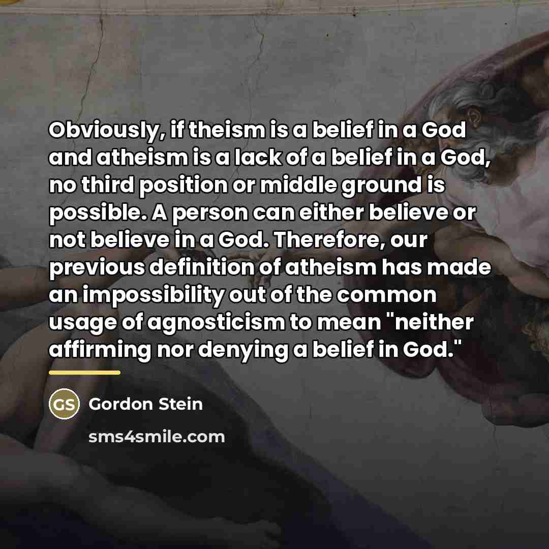 “Obviously, if theism is a belief in a God and…” quote by Gordon Stein