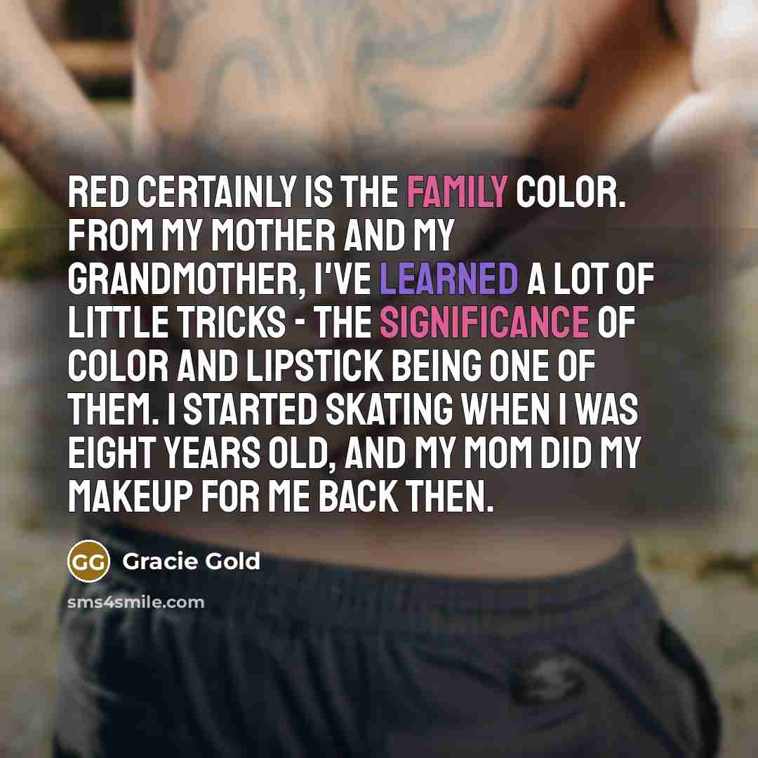 “Red certainly is the family color. From my mother and…” quote by Gracie Gold