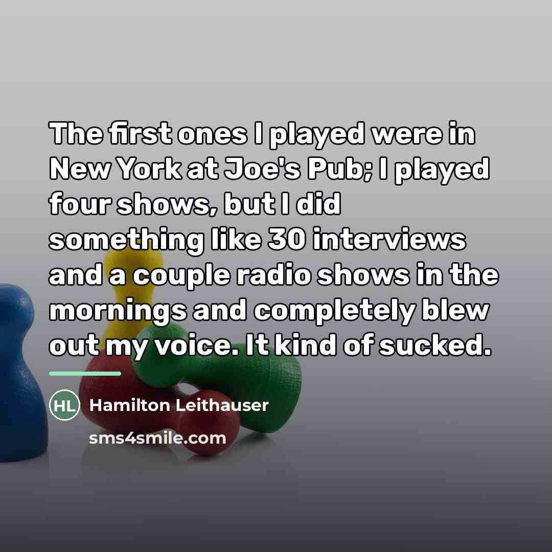 “The first ones I played were in New York at…” quote by Hamilton Leithauser