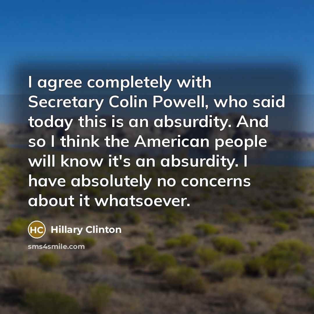 “I agree completely with Secretary Colin Powell, who said today…” quote by Hillary Clinton