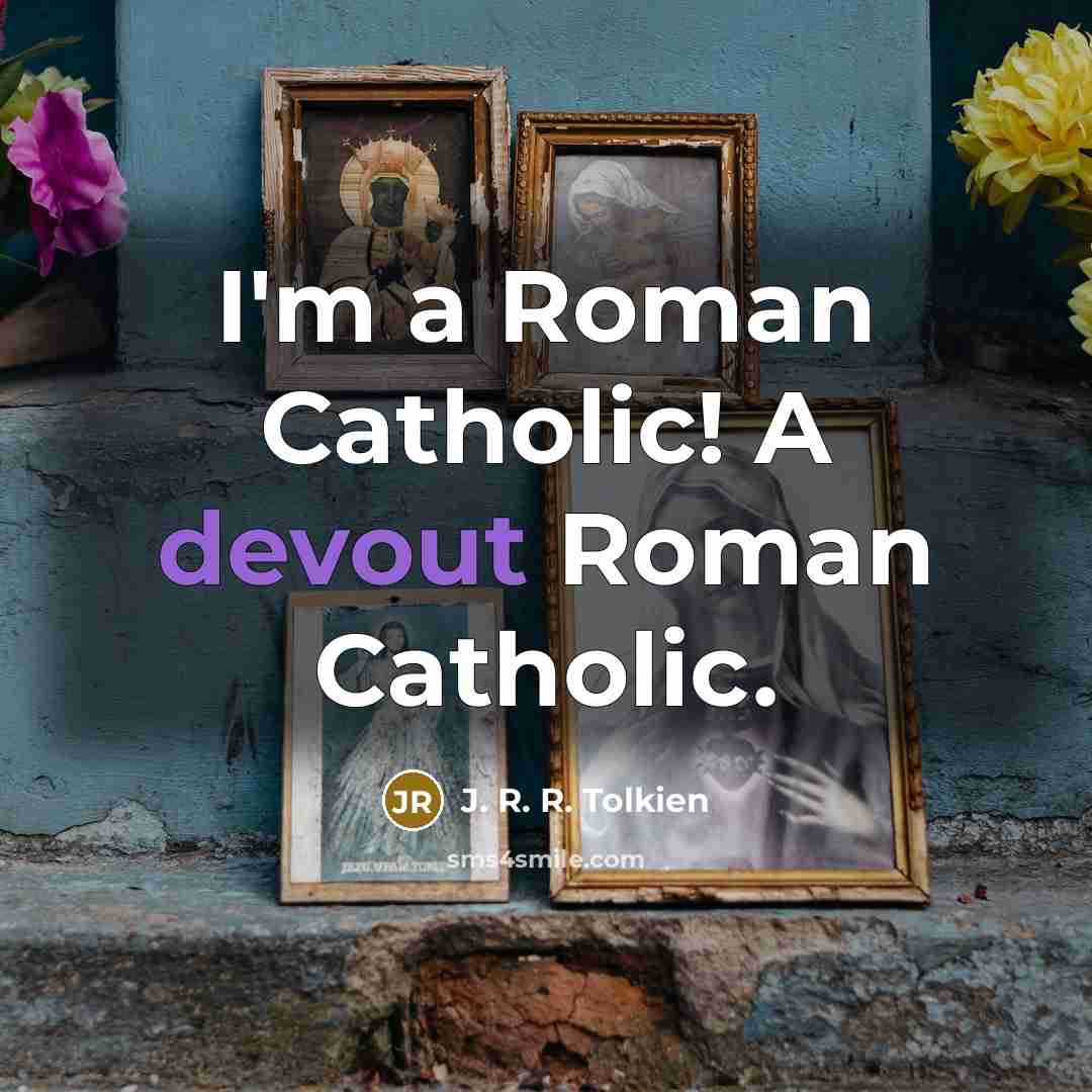 “I'm a Roman Catholic! A devout Roman Catholic.…” quote by J. R. R. Tolkien