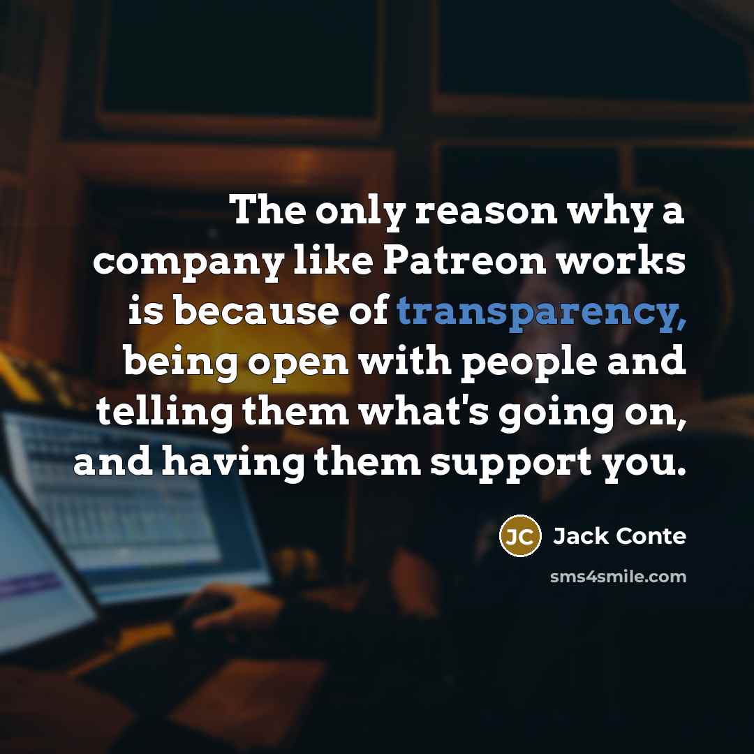 “The only reason why a company like Patreon works is…” quote by Jack Conte