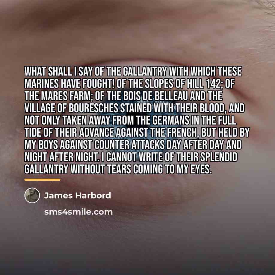 “What shall I say of the gallantry with which these…” quote by James Harbord