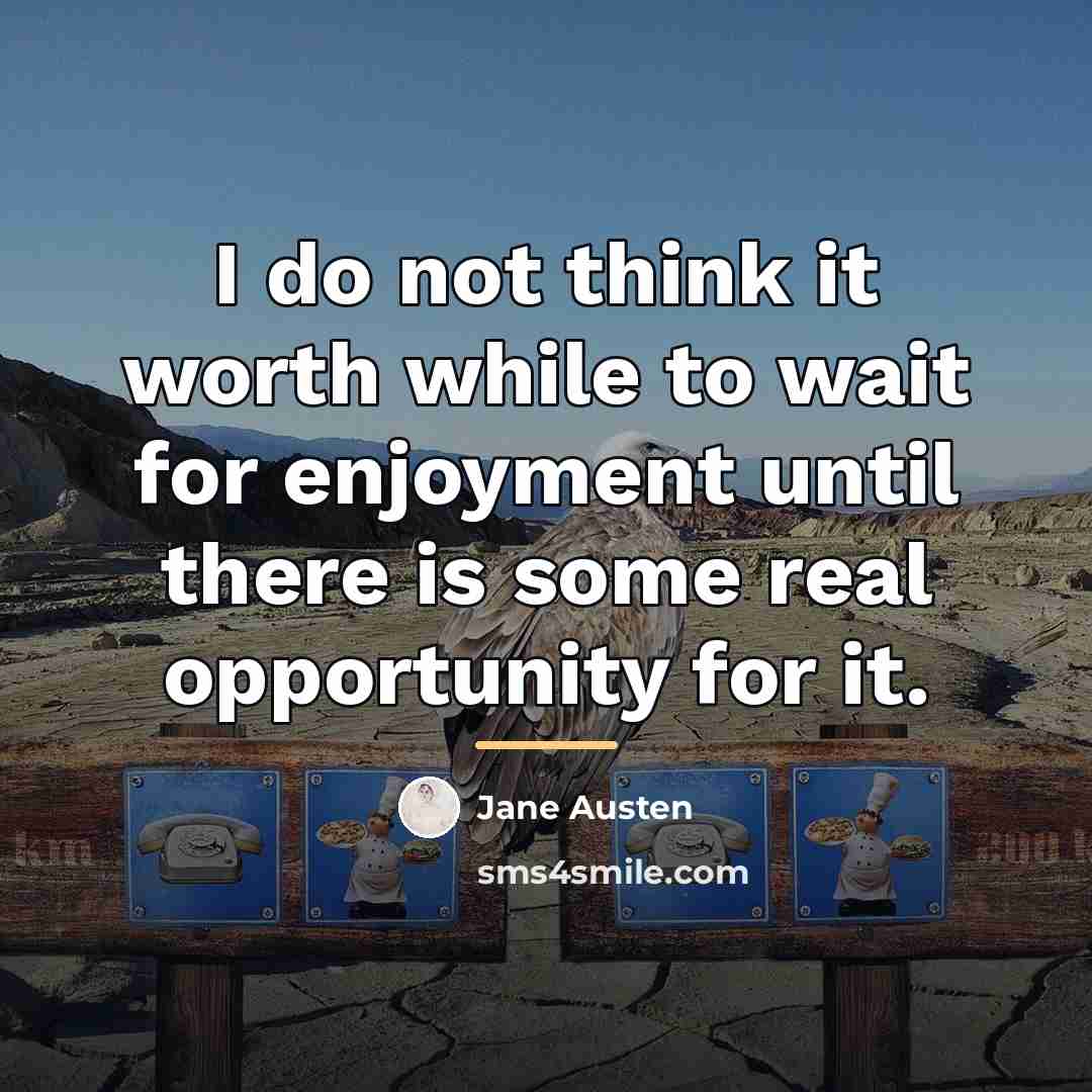 “I do not think it worth while to wait for…” quote by Jane Austen