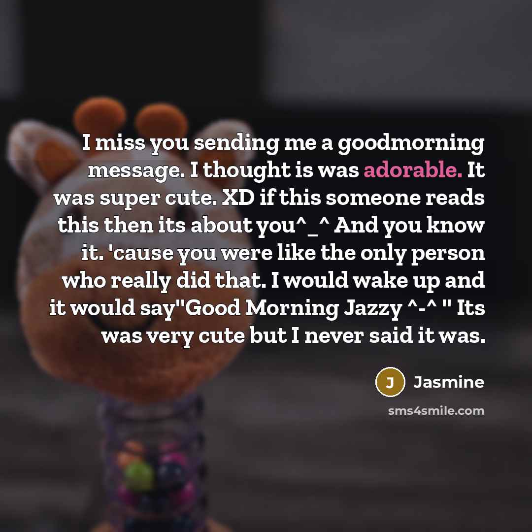 “I miss you sending me a goodmorning message. I thought…” quote by Jasmine